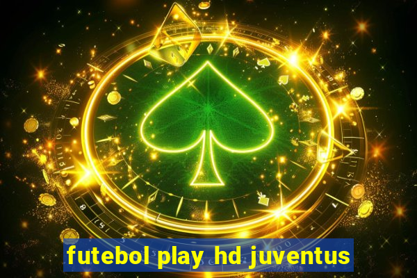 futebol play hd juventus